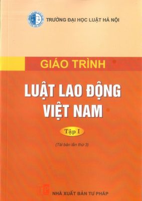 giáo trình luật lao động việt nam tập 1 - Đại Học Luật Hà Nội