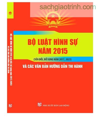 Sách Bộ Luật Hình Sự 2025 Và Các Văn Bản Hướng Dẫn Thi Hành Sach Bo Luat Hinh Su 2025 Va Cac Van Ban Huong Dan Thi Hanh