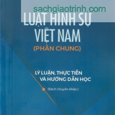 Luật hình sự phần chung lý luận và thực tiễn